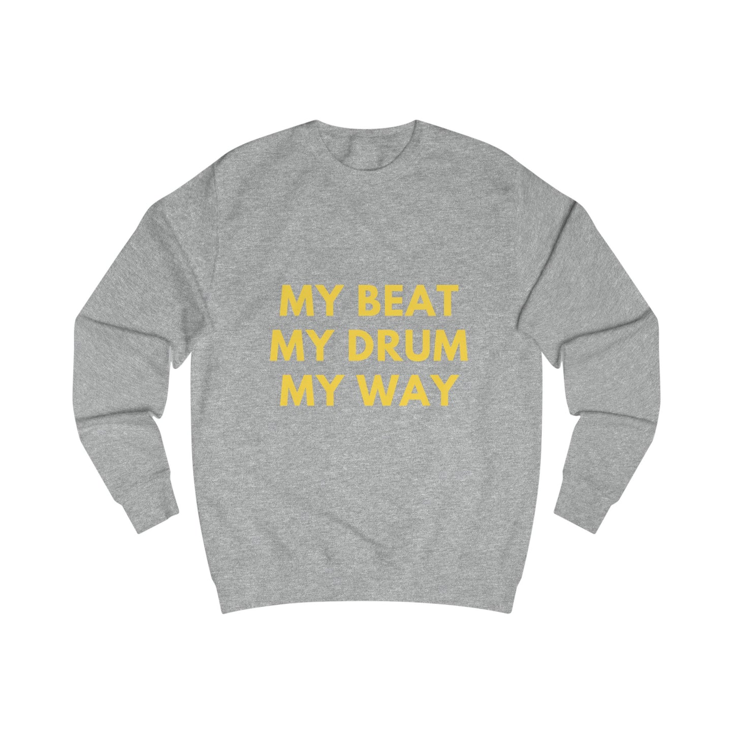 MY BEAT. MY DRUM. MY WAY Sweatshirt
