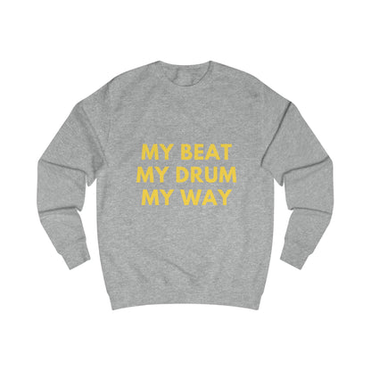 MY BEAT. MY DRUM. MY WAY Sweatshirt