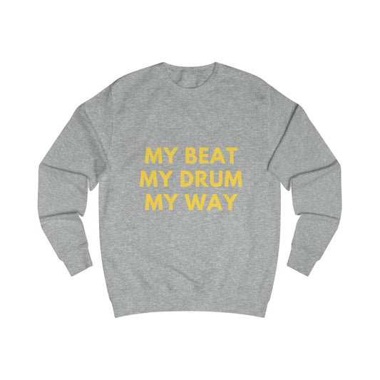 MY BEAT. MY DRUM. MY WAY Sweatshirt