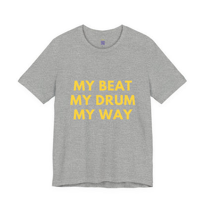 MY BEAT MY DRUM MY WAY Tee