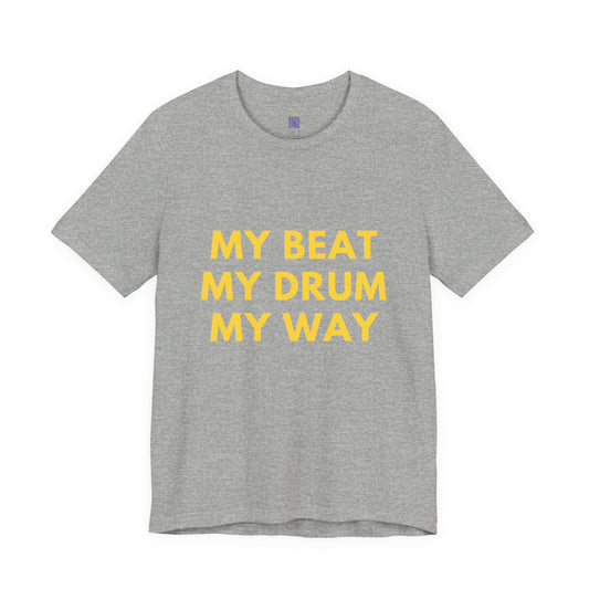 MY BEAT MY DRUM MY WAY Tee