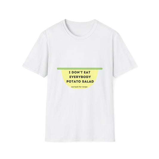 I Dont Eat "EVERYBODY" Potato Salad Tshirt