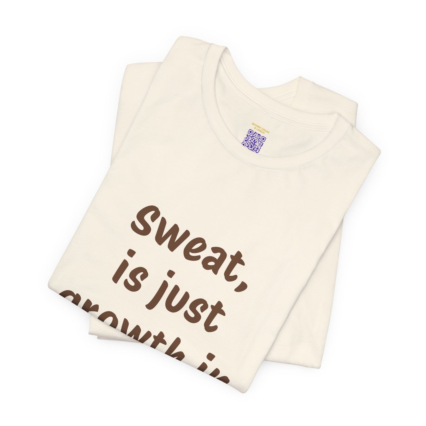 Sweat is just growth in Progress Tee
