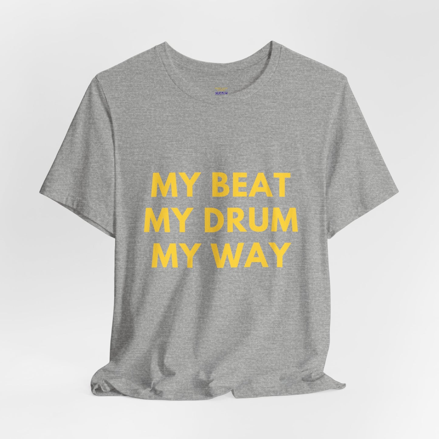 MY BEAT MY DRUM MY WAY Tee