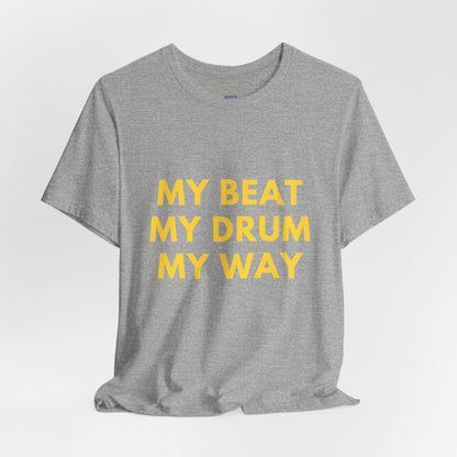 MY BEAT MY DRUM MY WAY Tee