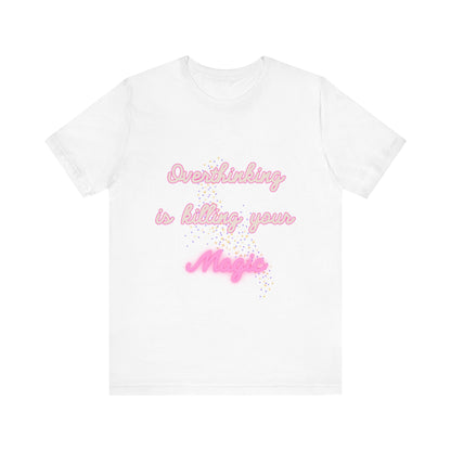 Overthinking....Magic Tshirt