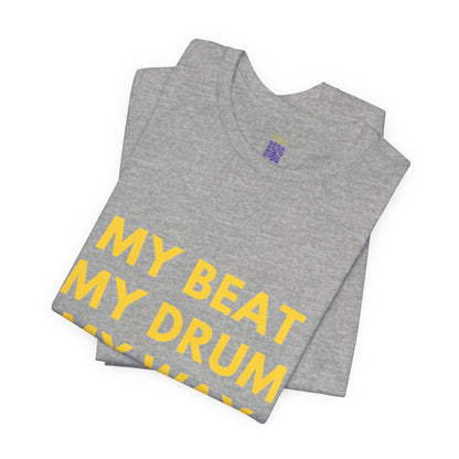 MY BEAT MY DRUM MY WAY Tee