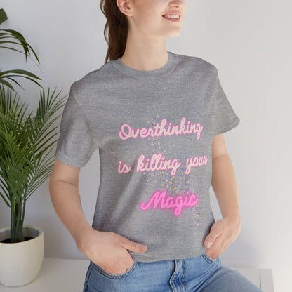 Overthinking....Magic Tshirt