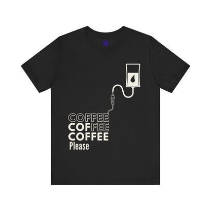 Coffee Coffee Coffee Please T-Shirt