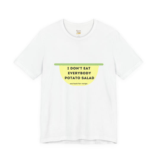 I Don't Eat Everybody "Potato Salad" T-Shirt
