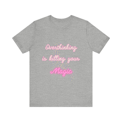 Overthinking....Magic Tshirt