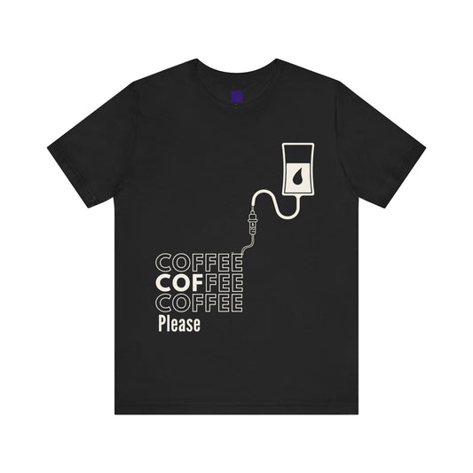 Coffee Coffee Coffee Please T-Shirt