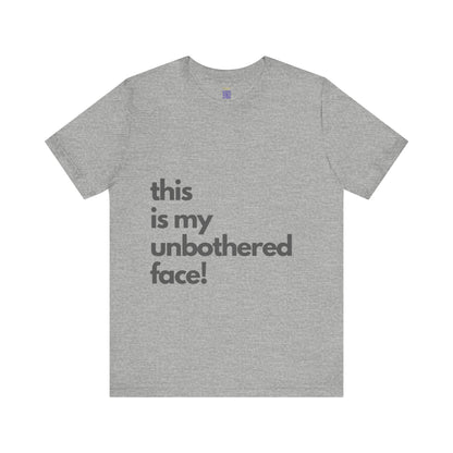 This is My Unbothered Face Tshirt