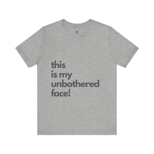 This is My Unbothered Face Tshirt