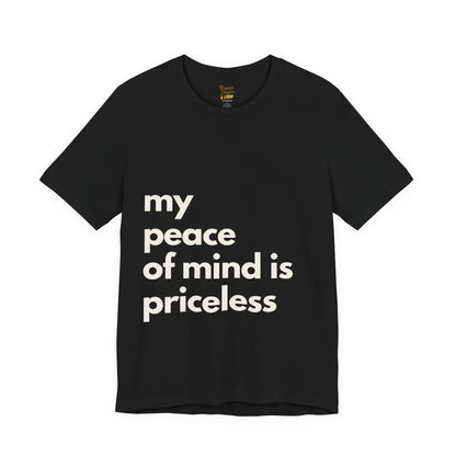My Peace of Mind Is Priceless T-Shirt (Black)