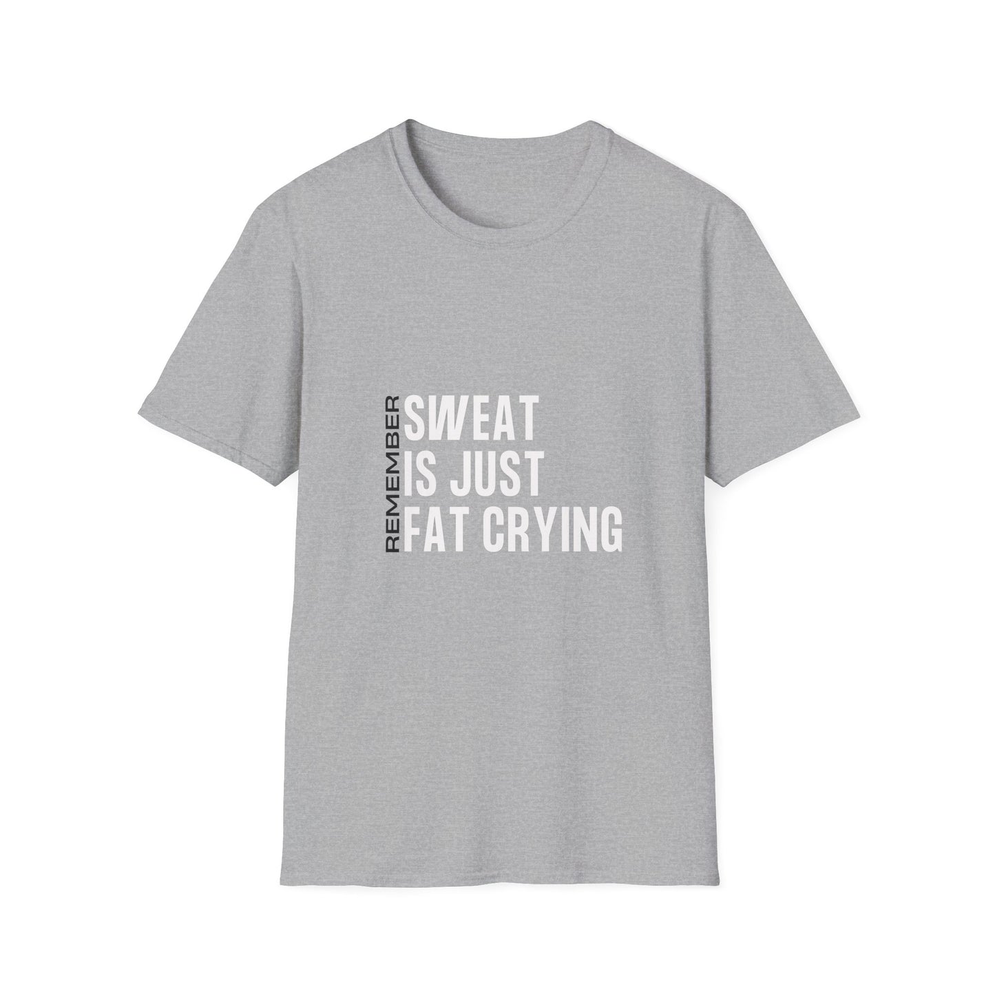 Remember Sweat Is Just Fat Crying T-Shirt