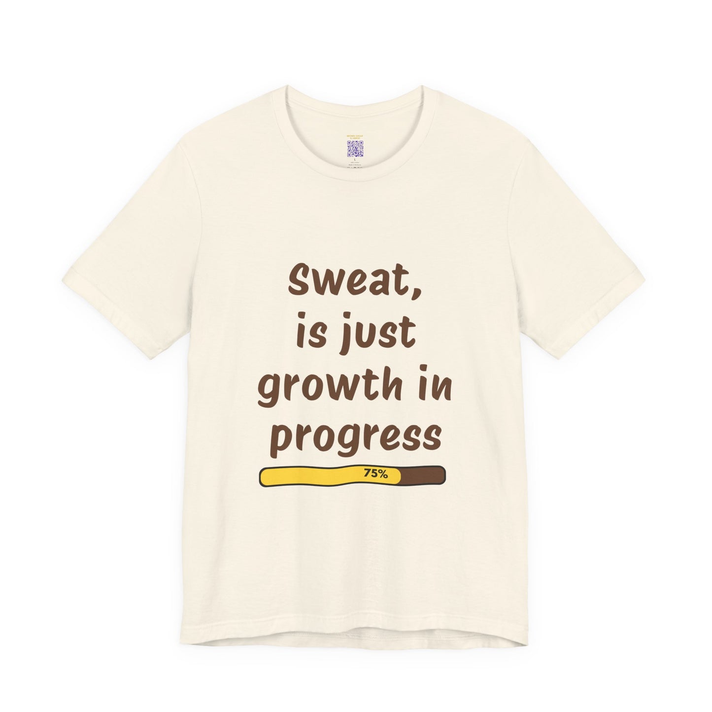 Sweat is just growth in Progress Tee