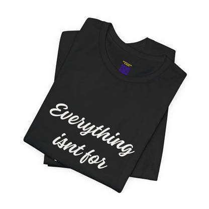 It's OK Because Everything Isn't For Everyone' Comfort Tee