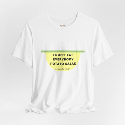 I Don't Eat Everybody "Potato Salad" T-Shirt